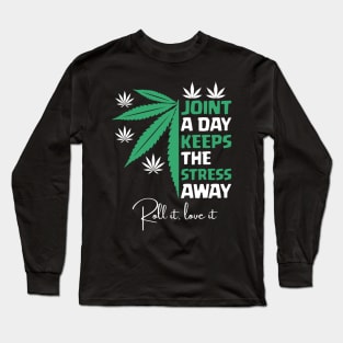 Joint a day keeps the stress away Long Sleeve T-Shirt